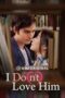 Nonton I Do(n’t) Love Him (2023)